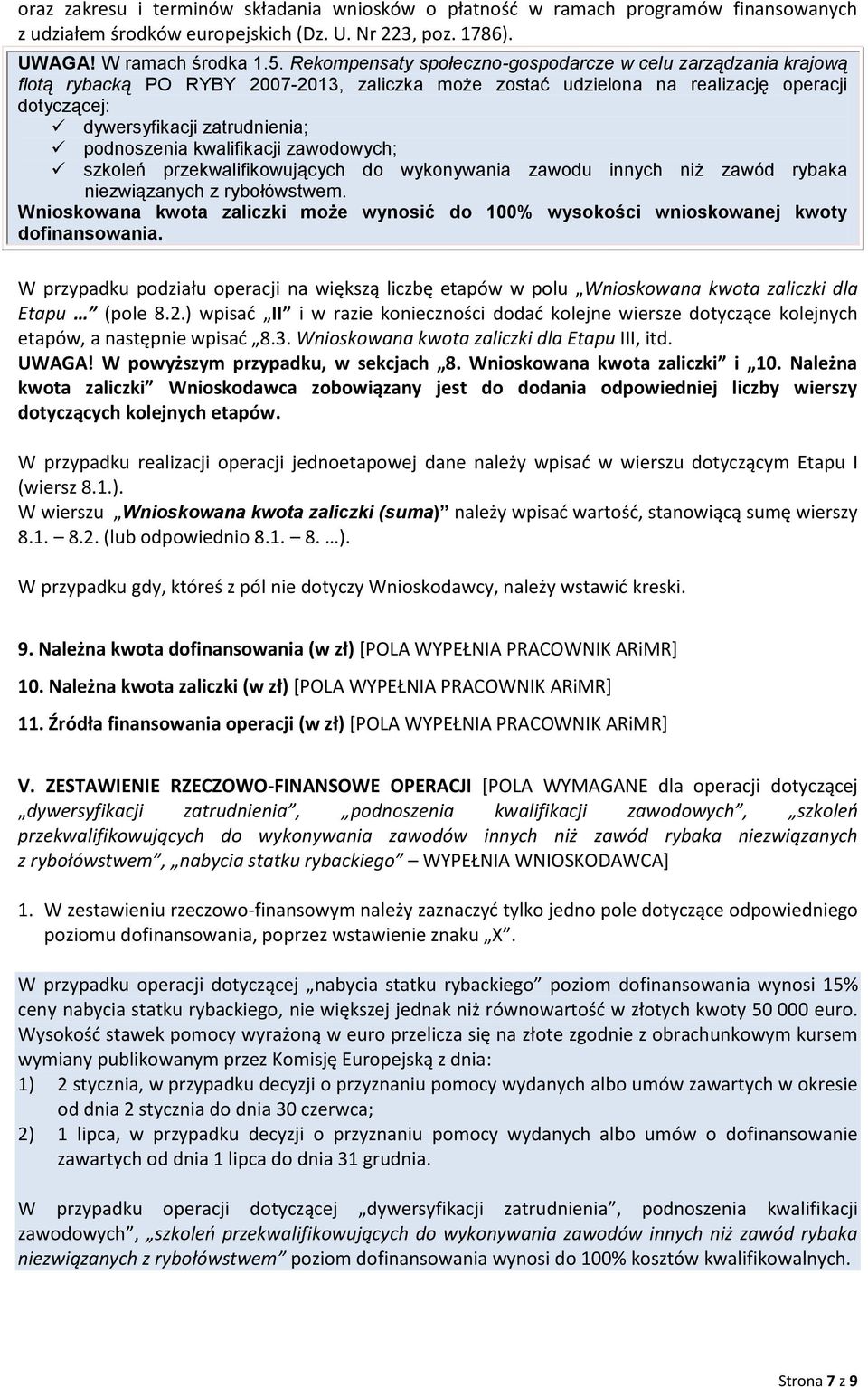 podnoszenia kwalifikacji zawodowych; szkoleń przekwalifikowujących do wykonywania zawodu innych niż zawód rybaka niezwiązanych z rybołówstwem.