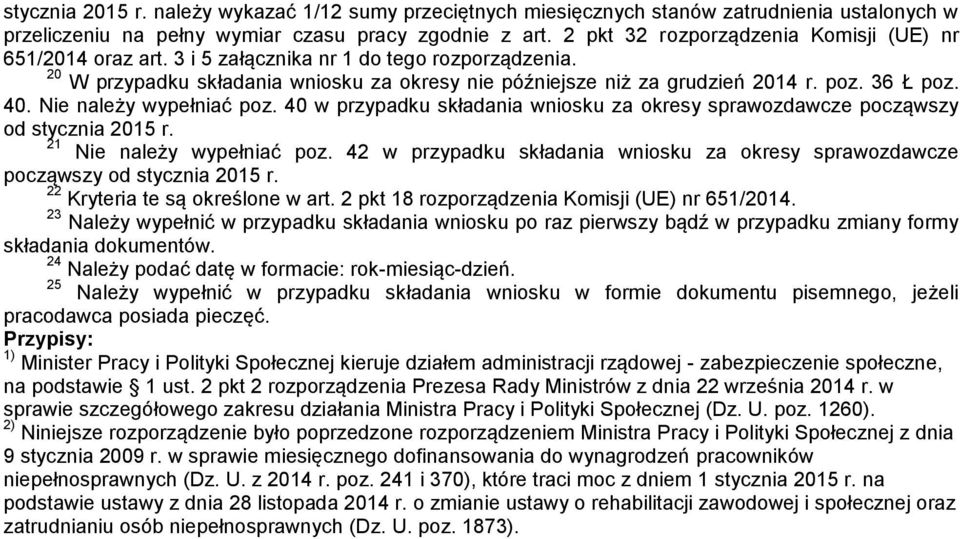 36 Ł poz. 40. Nie należy wypełniać poz. 40 w przypadku składania wniosku za okresy sprawozdawcze począwszy od stycznia 2015 r. 21 Nie należy wypełniać poz.