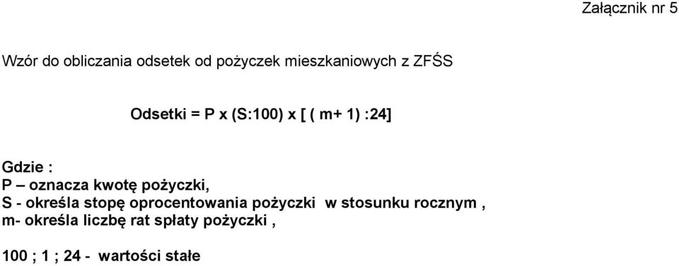 pożyczki, S - określa stopę oprocentowania pożyczki w stosunku