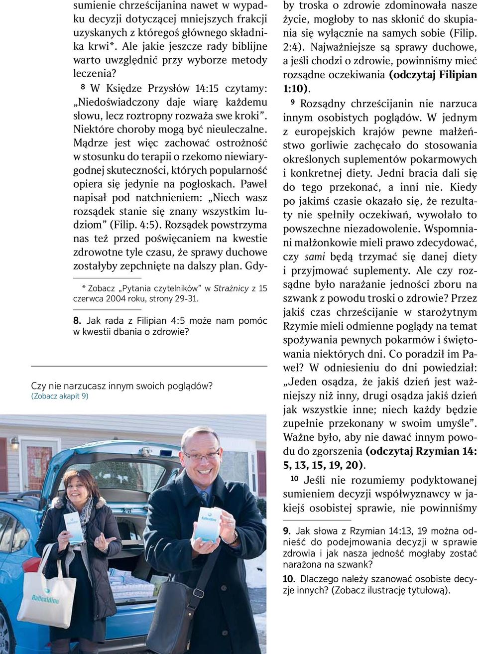 Niekt ore choroby mog by c nieuleczalne. M drze jest wi c zachowa c ostro zno s c w stosunku do terapii o rzekomo niewiarygodnej skuteczno sci, kt orych popularno s c opiera si jedynie na pogłoskach.