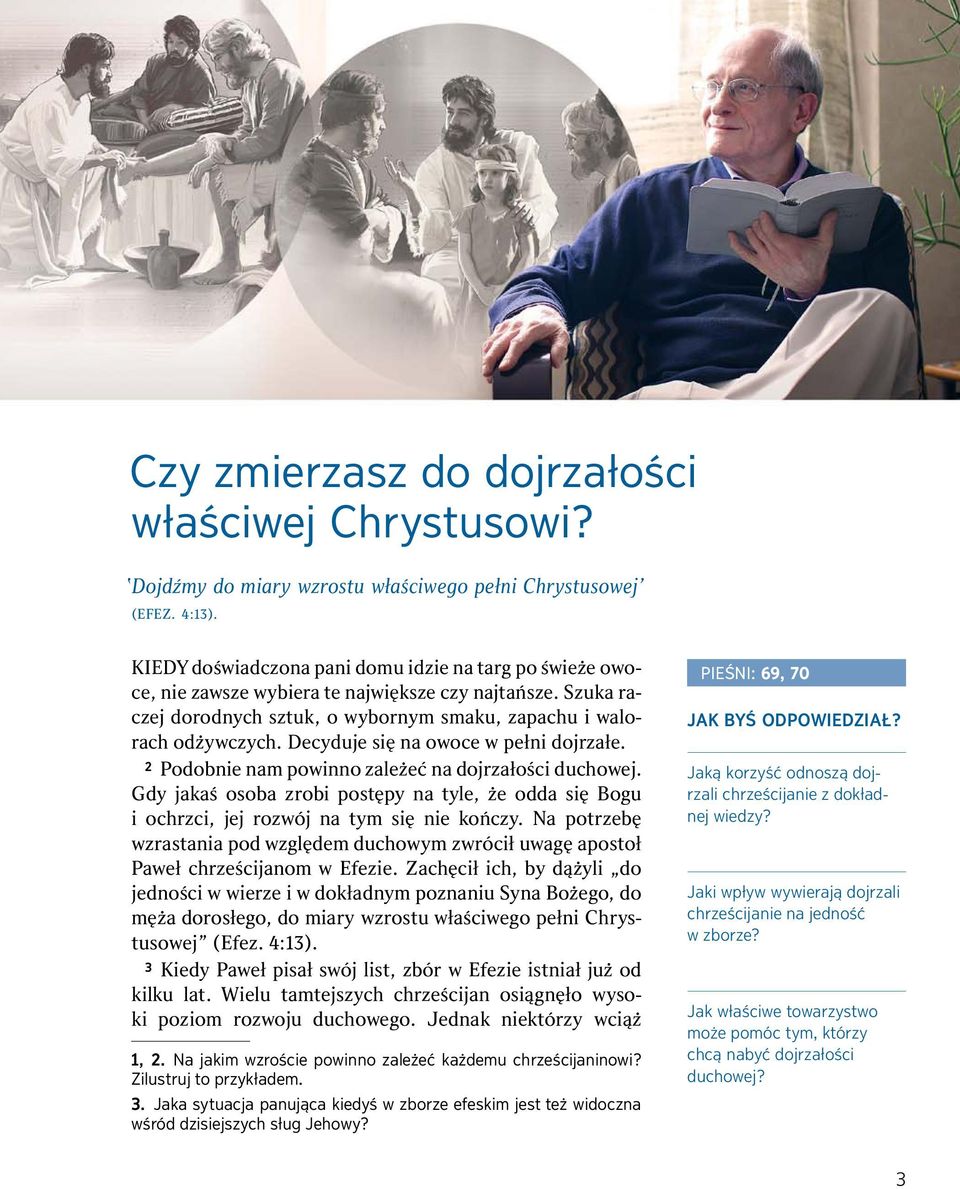 Decyduje si na owoce w pełni dojrzałe. 2 Podobnie nam powinno zaleze cnadojrzało sci duchowej. Gdy jaka s osoba zrobi post py na tyle, ze odda si Bogu i ochrzci, jej rozw oj na tym si nie ko nczy.