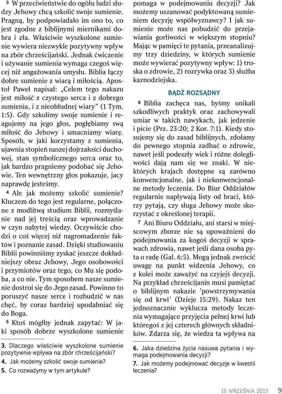Biblia ł czy dobre sumienie z wiar i miło sci. Apostoł Paweł napisał: Celem tego nakazu jest miło s c z czystego serca i z dobrego sumienia, i z nieobłudnej wiary (1 Tym. 1:5).