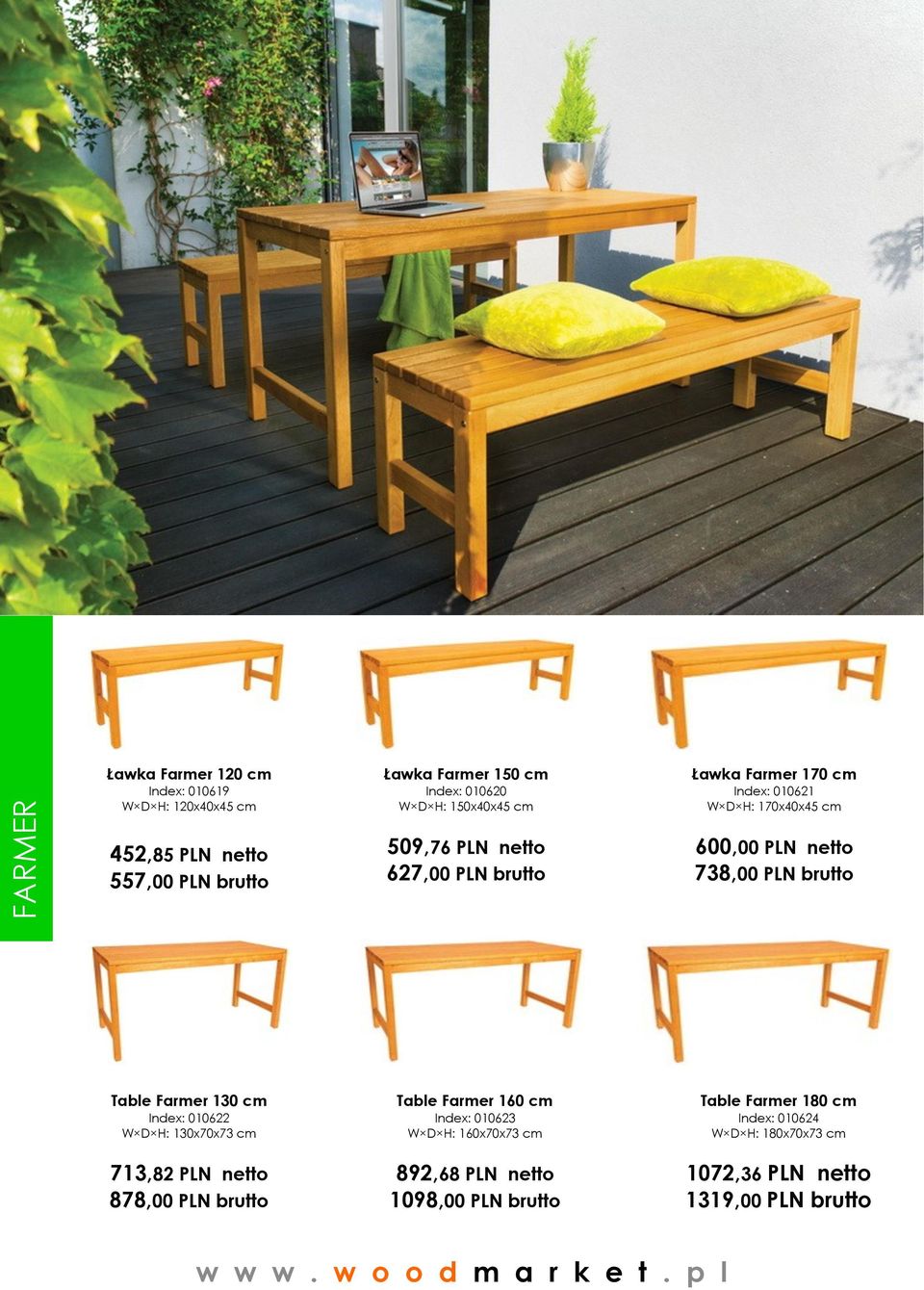 brutto Table Farmer 130 cm Index: 010622 W D H: 130x70x73 cm 713,82 PLN netto 878,00 PLN brutto Table Farmer 160 cm Index: 010623 W D