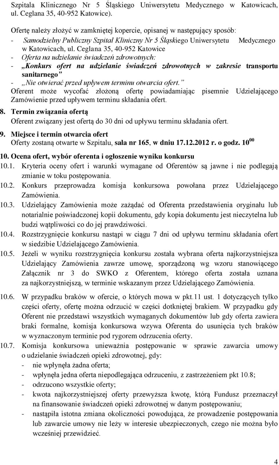 Ceglana 35, 40-952 Katowice - Oferta na udzielanie świadczeń zdrowotnych: - Konkurs ofert na udzielanie świadczeń zdrowotnych w zakresie transportu sanitarnego - Nie otwierać przed upływem terminu