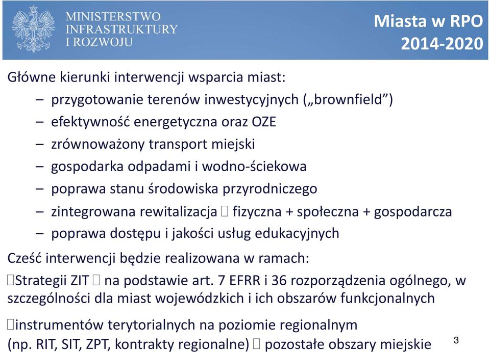 dostępu i jakości usług edukacyjnych Cześć interwencji będzie realizowana w ramach: Strategii ZIT na podstawie art.