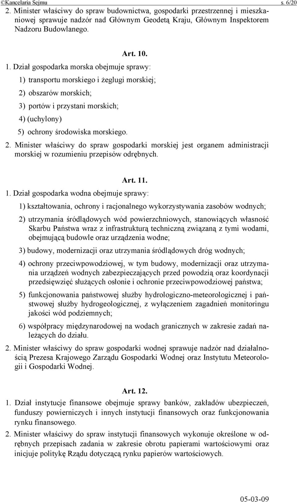 obszarów morskich; 3) portów i przystani morskich; 4) (uchylony) 5) ochrony środowiska morskiego. 2.