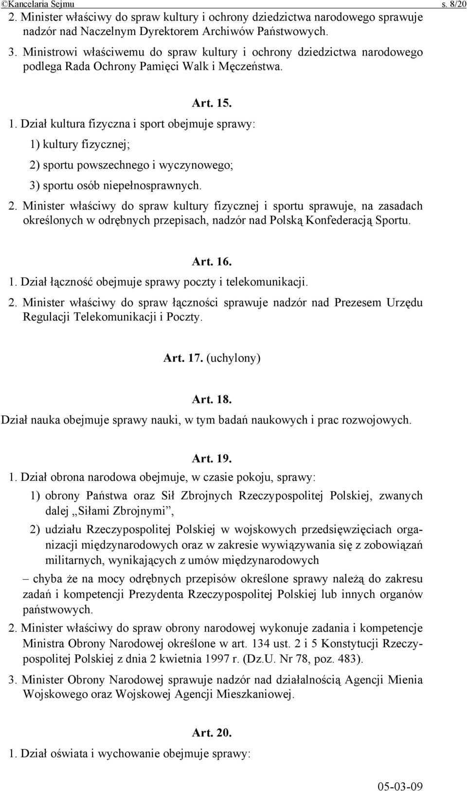 . 1. Dział kultura fizyczna i sport obejmuje sprawy: 1) kultury fizycznej; 2)