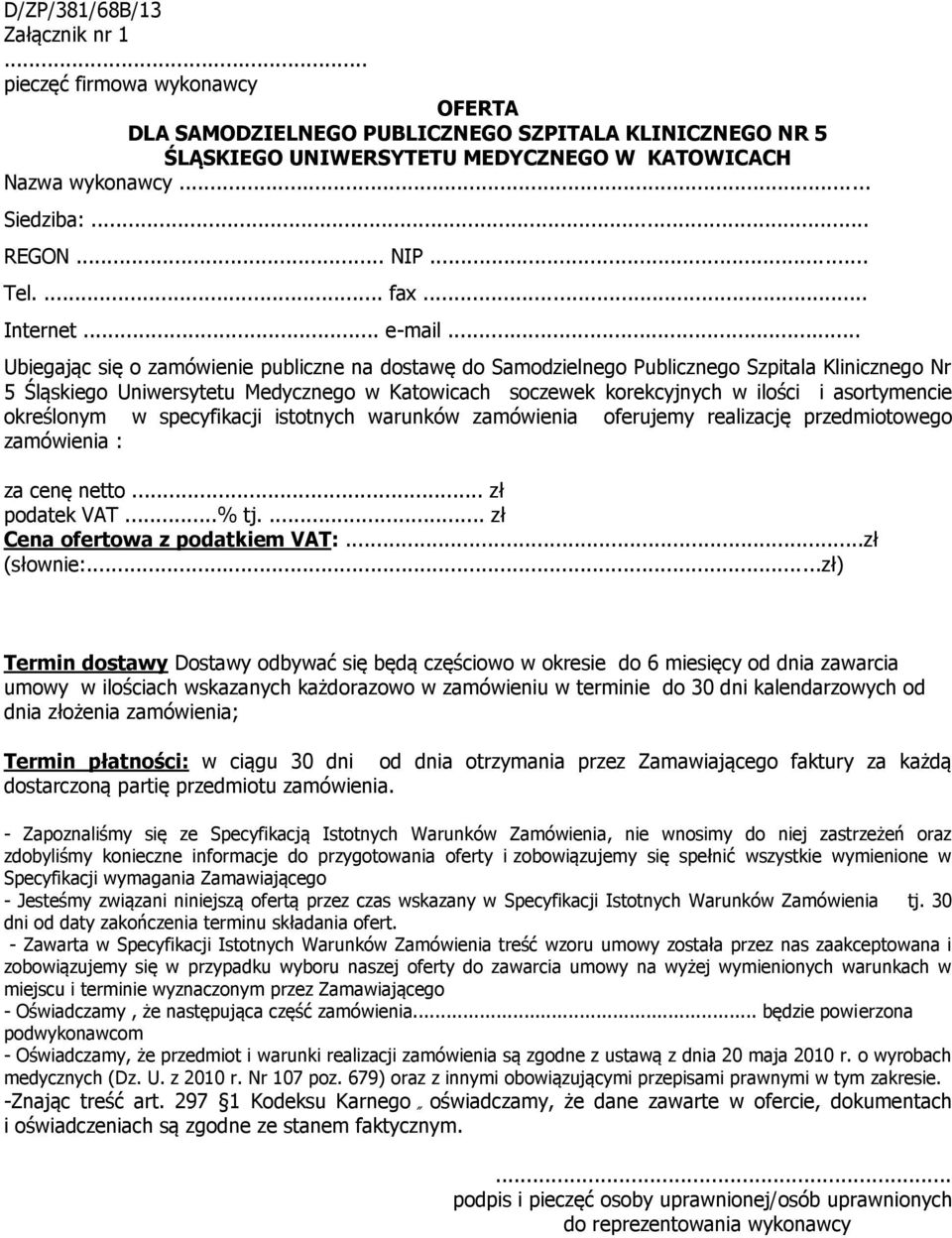 .. Ubiegając się o zamówienie publiczne na dostawę do Samodzielnego Publicznego Szpitala Klinicznego Nr 5 Śląskiego Uniwersytetu Medycznego w Katowicach soczewek korekcyjnych w ilości i asortymencie