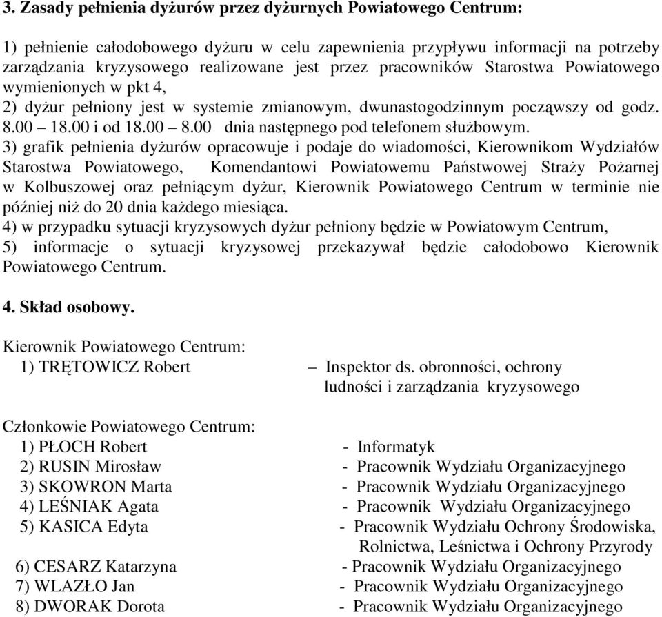 00 dnia następnego pod telefonem służbowym.