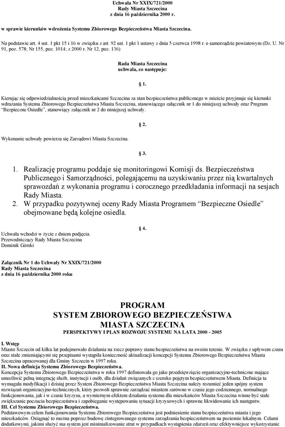 136) Rada Miasta Szczecina uchwala, co następuje: 1.