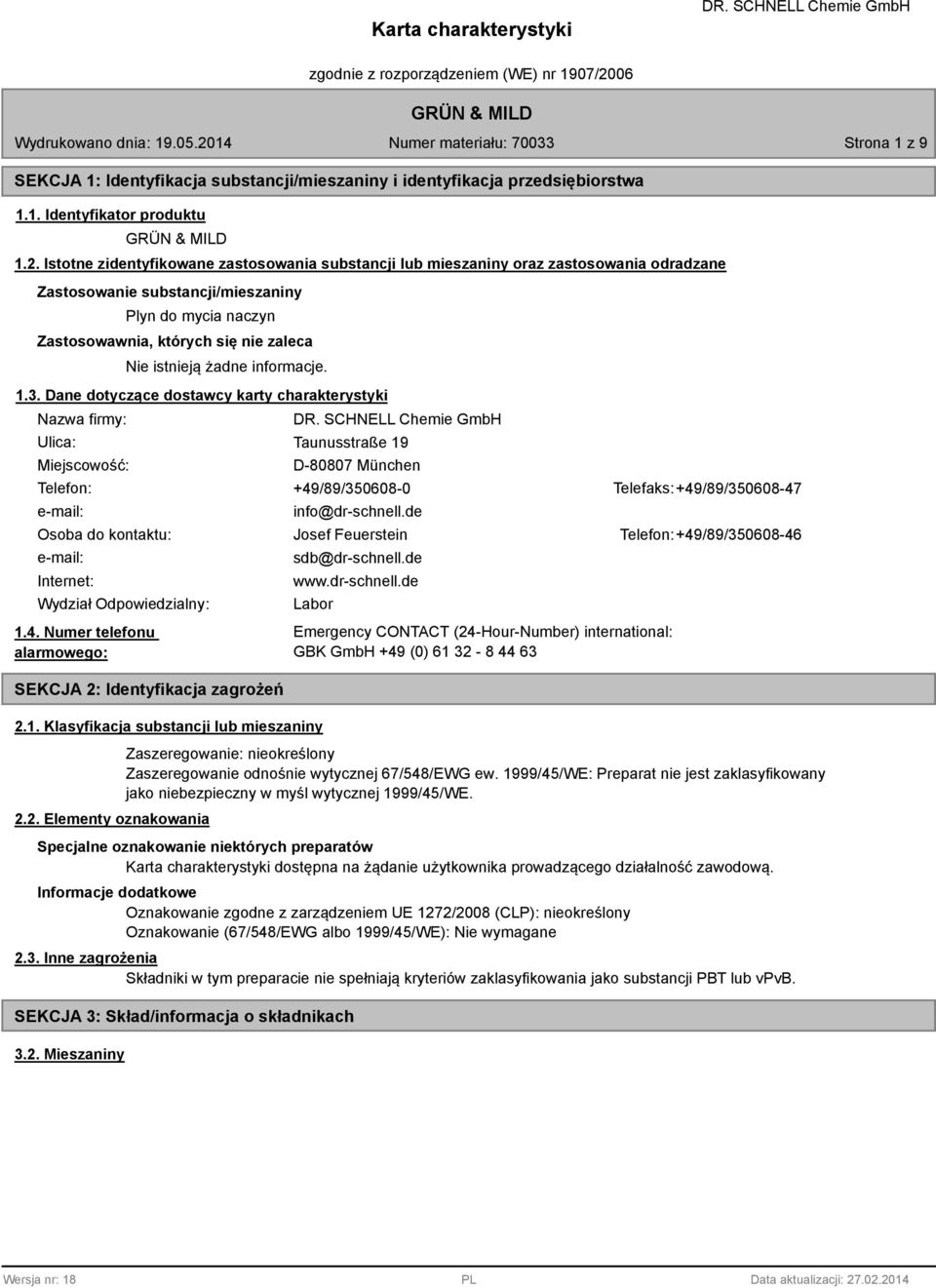 Dane dotyczące dostawcy karty charakterystyki Nazwa firmy: Ulica: Miejscowość: Taunusstraße 19 D-80807 München Telefon: +49/89/350608-0 Telefaks: +49/89/350608-47 e-mail: info@dr-schnell.