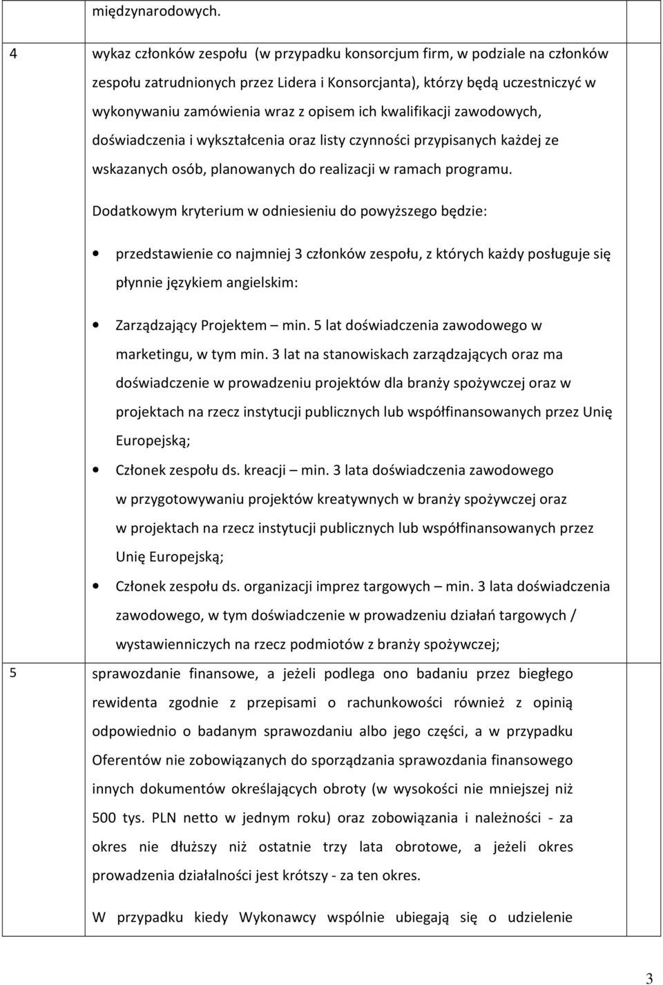 kwalifikacji zawodowych, doświadczenia i wykształcenia oraz listy czynności przypisanych każdej ze wskazanych osób, planowanych do realizacji w ramach programu.