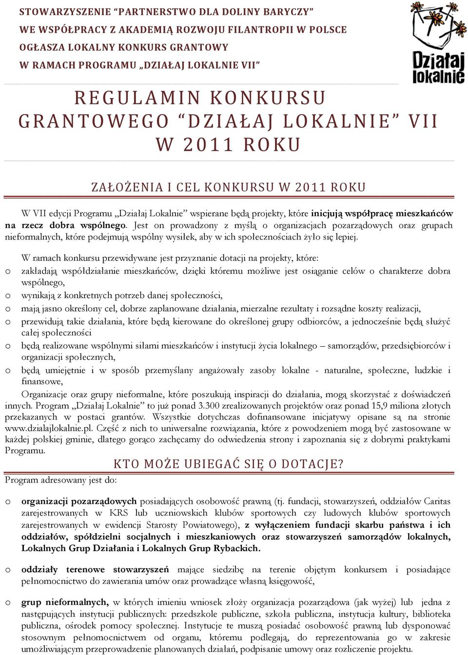 edycji Programu Działaj Lokalnie wspierane będą projekty, które inicjują współpracę mieszkańców na rzecz dobra wspólnego.