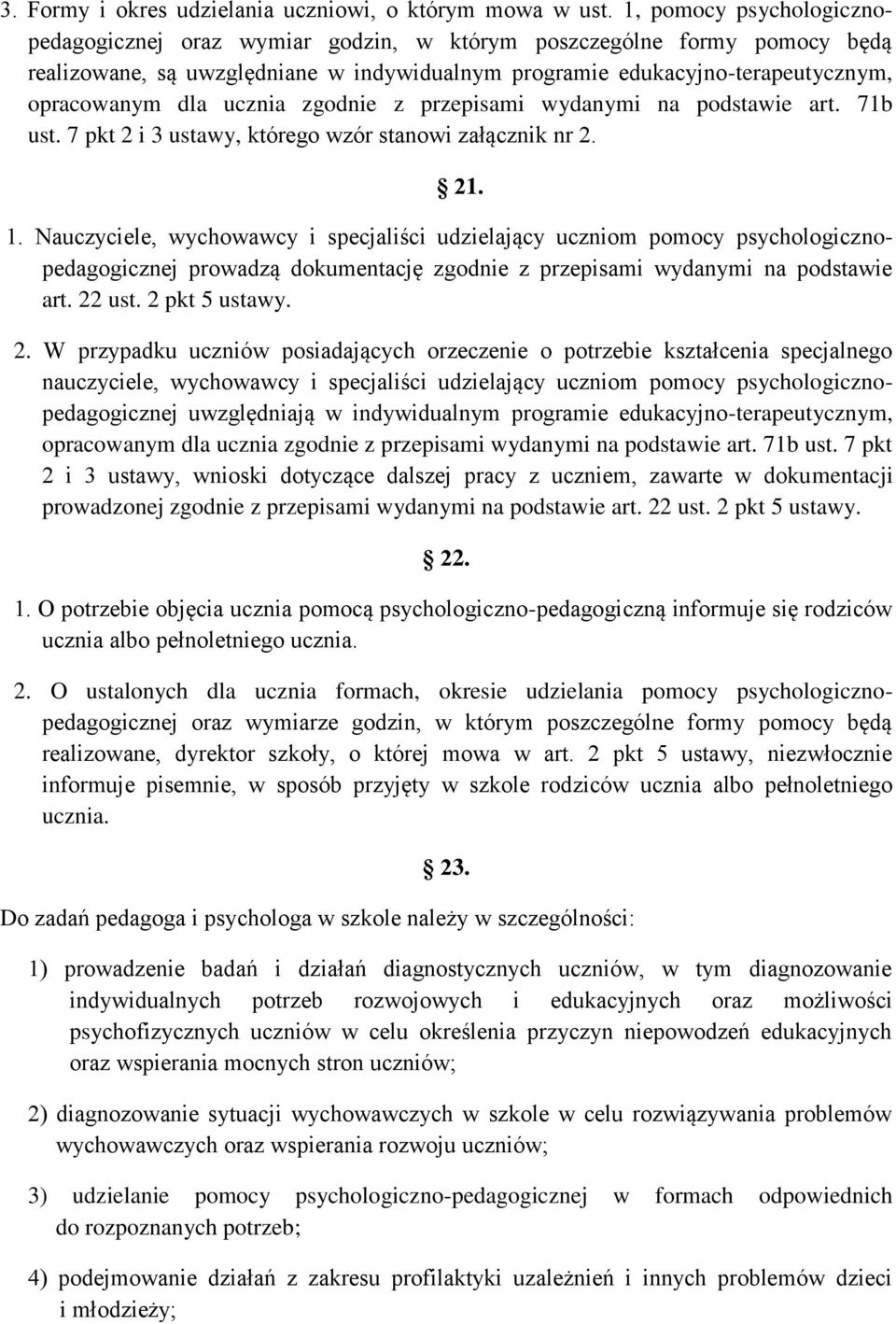 ucznia zgodnie z przepisami wydanymi na podstawie art. 71b ust. 7 pkt 2 i 3 ustawy, którego wzór stanowi załącznik nr 2. 21. 1.
