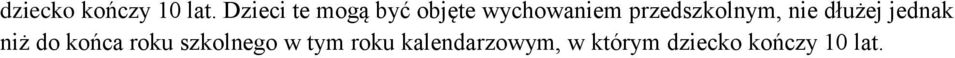 przedszkolnym, nie dłużej jednak niż do