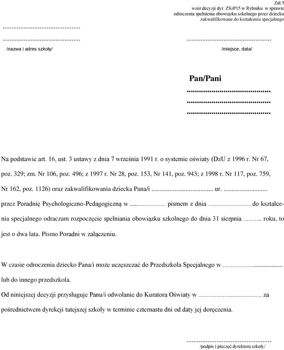 1126) oraz zakwalifikowania dziecka Pana/i... ur.... przez Poradnię Psychologiczno-Pedagogiczną w... pismem z dnia.