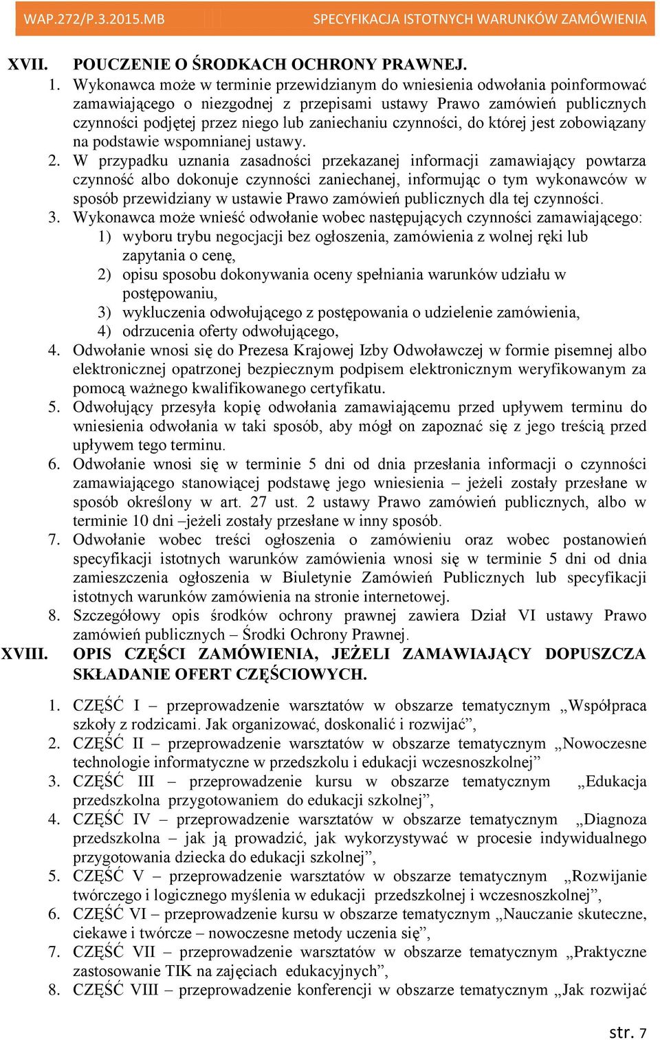 czynności, do której jest zobowiązany na podstawie wspomnianej ustawy. 2.