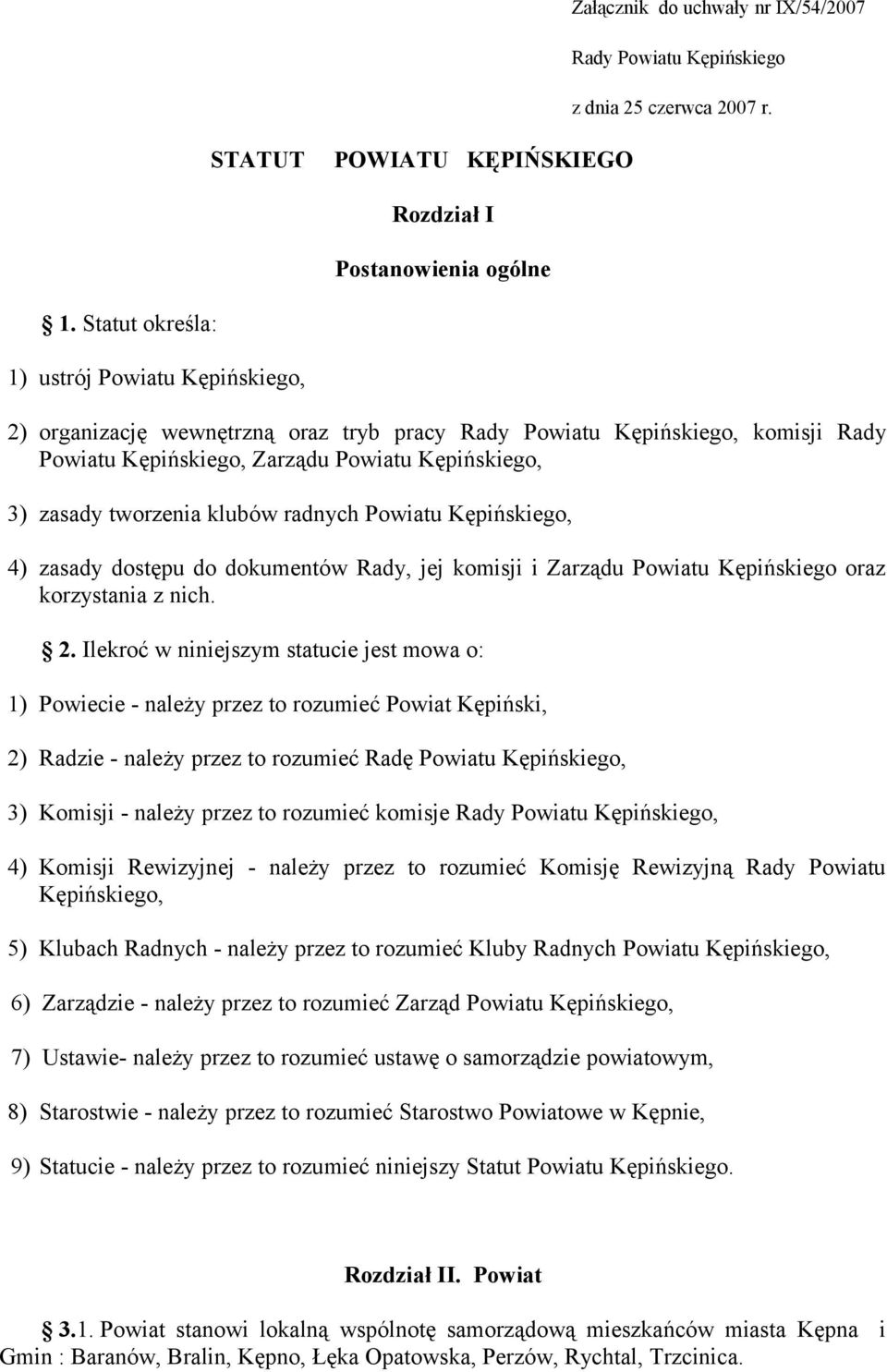 klubów radnych Powiatu Kępińskiego, 4) zasady dostępu do dokumentów Rady, jej komisji i Zarządu Powiatu Kępińskiego oraz korzystania z nich. 2.