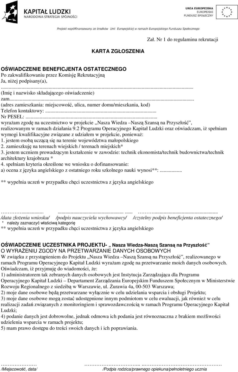 .. wyrażam zgodę na uczestnictwo w projekcie,,nasza Wiedza Naszą Szansą na Przyszłość, realizowanym w ramach działania 9.