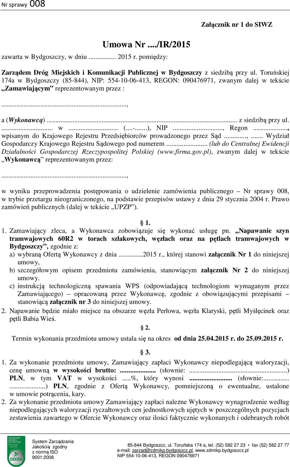 .., wpisanym do Krajowego Rejestru Przedsiębiorców prowadzonego przez Sąd...,... Wydział Gospodarczy Krajowego Rejestru Sądowego pod numerem.