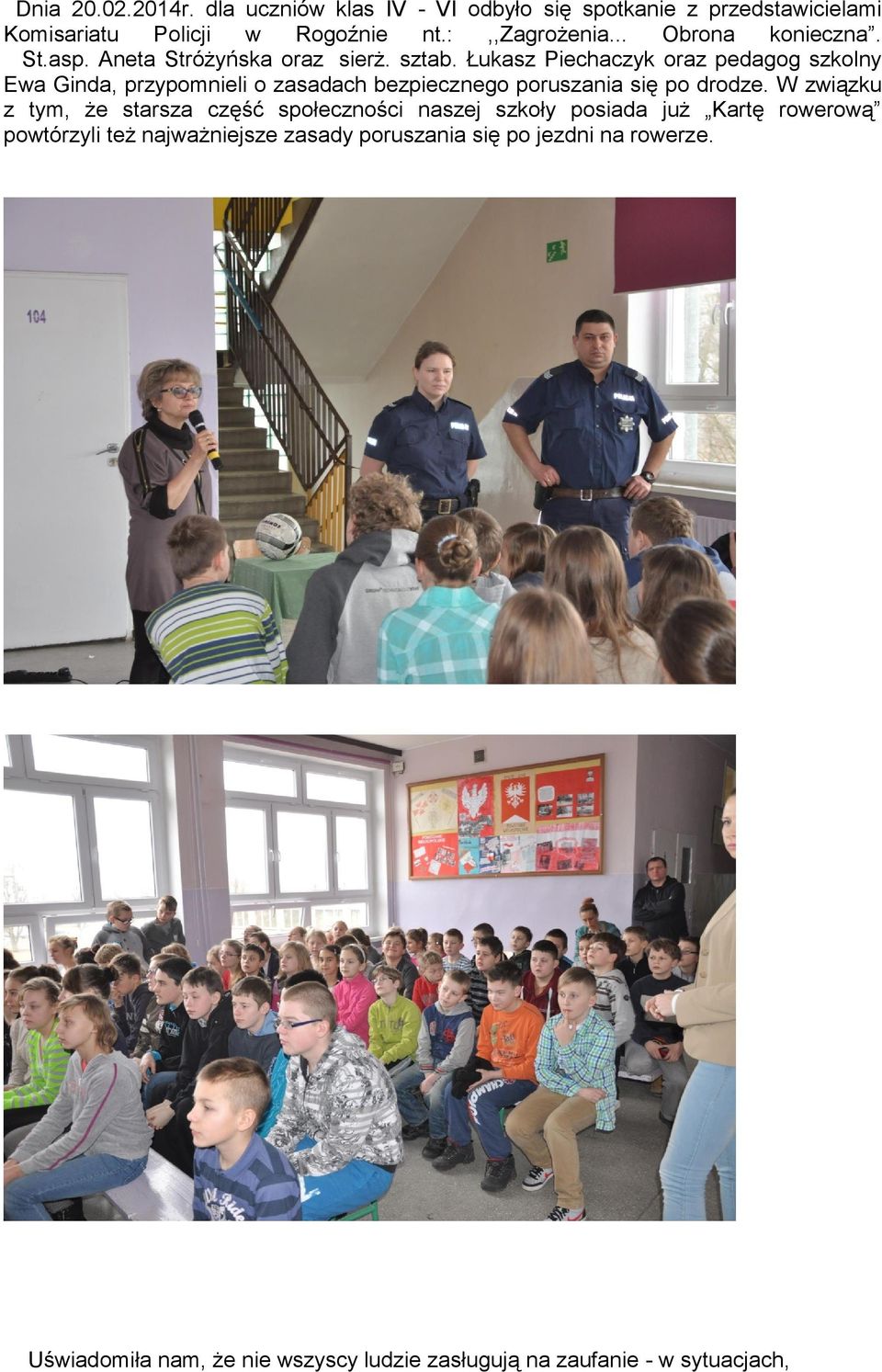 Łukasz Piechaczyk oraz pedagog szkolny Ewa Ginda, przypomnieli o zasadach bezpiecznego poruszania się po drodze.