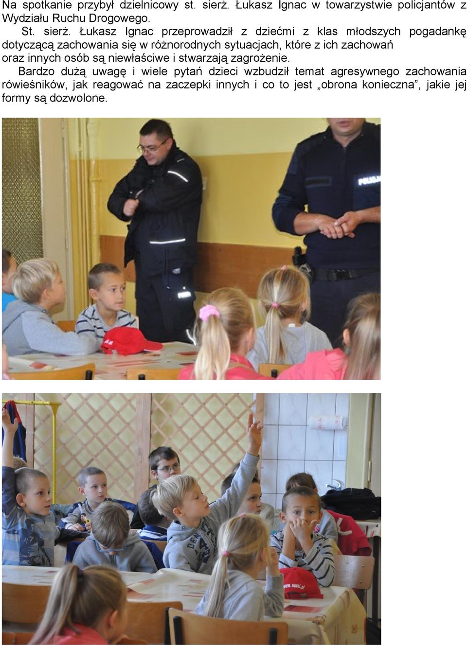 Łukasz Ignac przeprowadził z dziećmi z klas młodszych pogadankę dotyczącą zachowania się w różnorodnych sytuacjach, które z