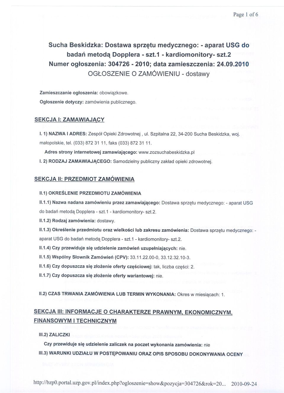 Szpitalna 22,34-200 Sucha Beskidzka, woj. malopolskie, tel. (033) 872 31 11, faks (033) 872 31 11. Adres strony internetowej zamawiajacego: www.zozsuchabeskidzka.pl I.