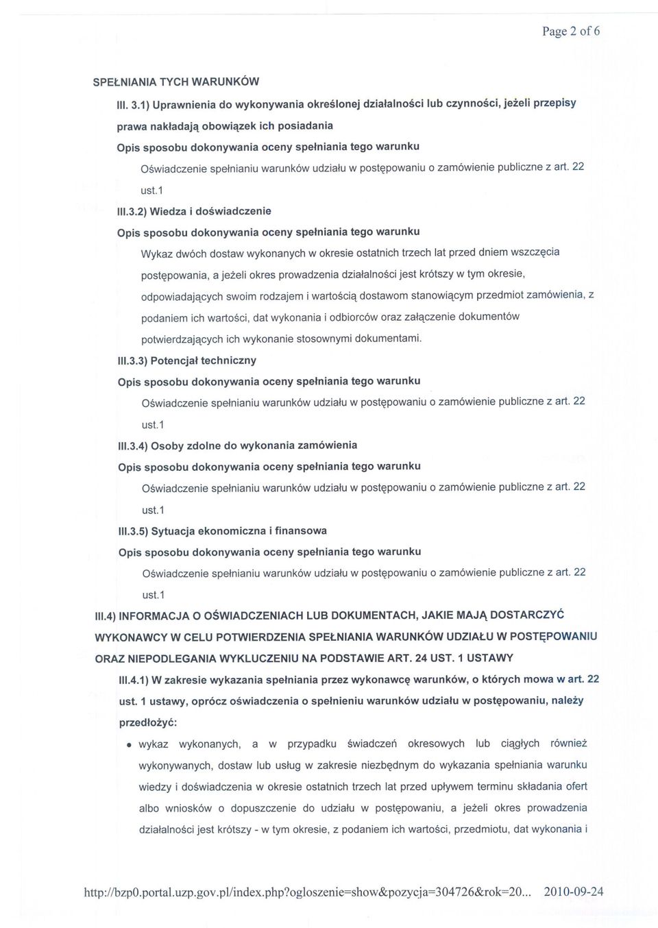 2)Wiedza i doswiadczenie Wykaz dwóch dostaw wykonanych w okresie ostatnich trzech lat przed dniem wszczecia postepowania, a jezeli okres prowadzenia dzialalnoscijest krótszy w tym okresie,