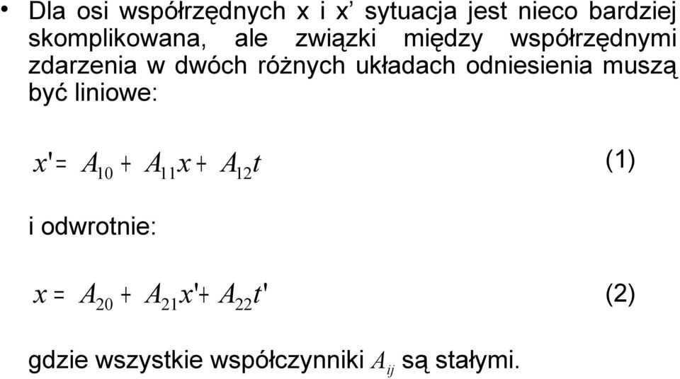 dwóh różnyh układah odniesienia muszą być liniowe: x A0 A x A t