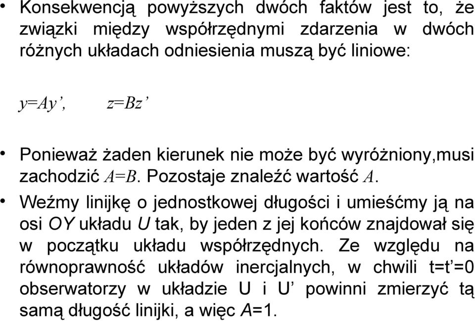 Weźmy linijkę o jednostkowej długośi i umieśćmy ją na osi OY układu U tak, by jeden z jej końów znajdował się w pozątku układu