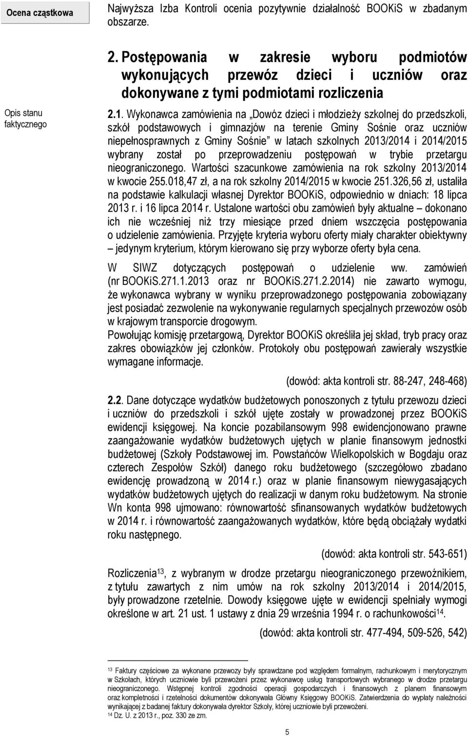 Wykonawca zamówienia na Dowóz dzieci i młodzieży szkolnej do przedszkoli, szkół podstawowych i gimnazjów na terenie Gminy Sośnie oraz uczniów niepełnosprawnych z Gminy Sośnie w latach szkolnych