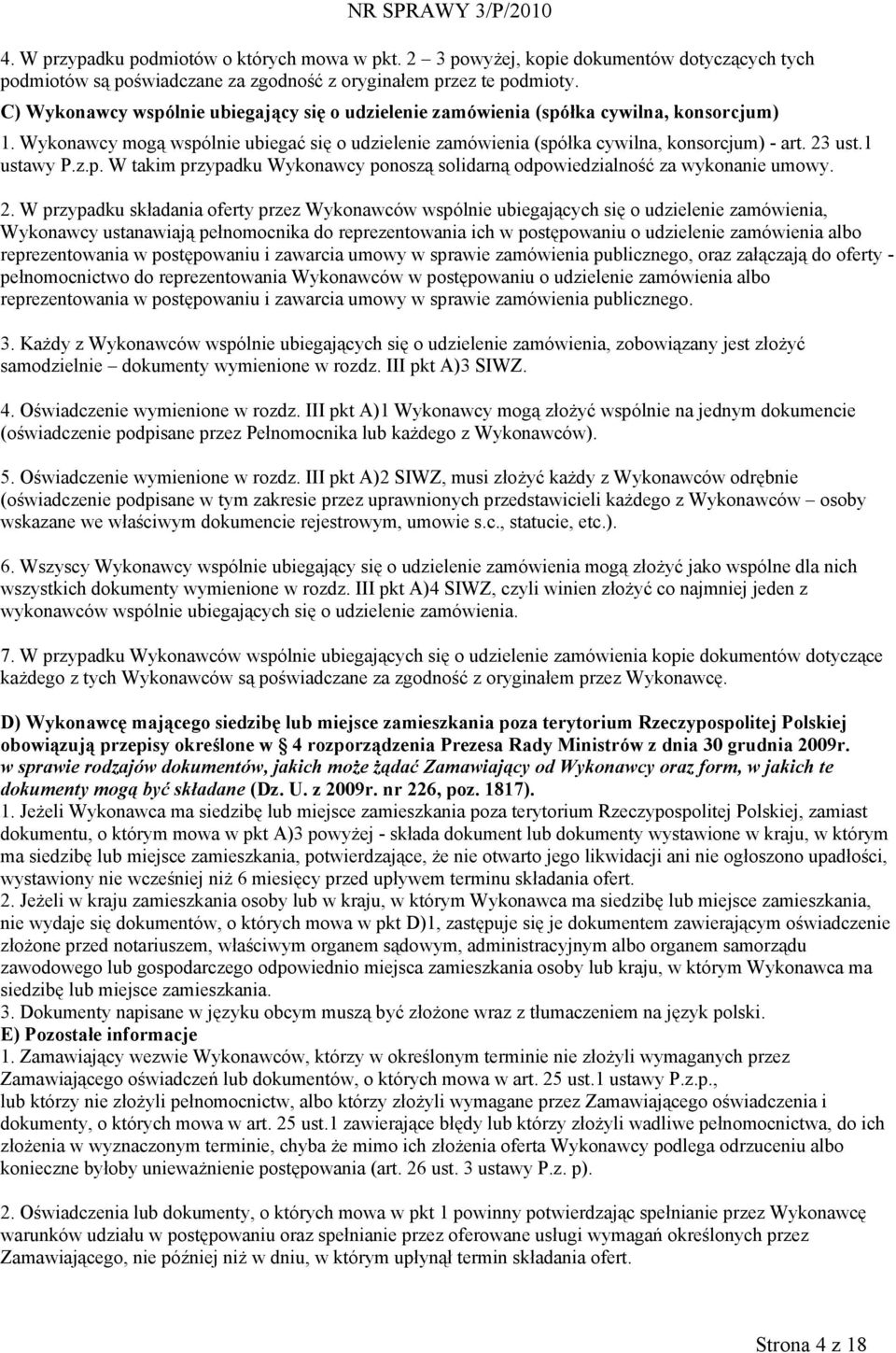 1 ustawy P.z.p. W takim przypadku Wykonawcy ponoszą solidarną odpowiedzialność za wykonanie umowy. 2.