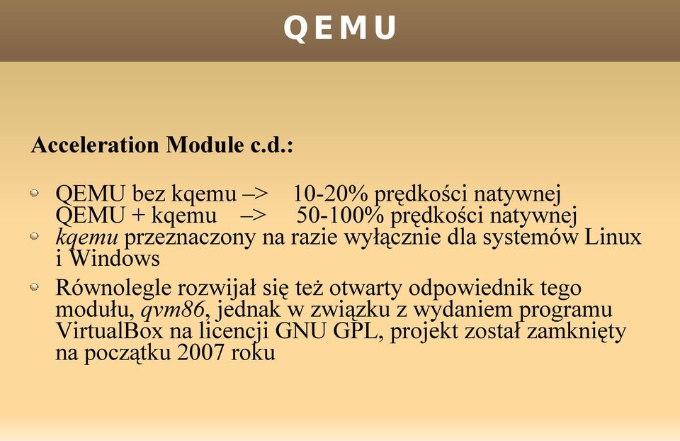 : QEMU bez kqemu > 10-20% prędkości natywnej QEMU + kqemu > 50-100% prędkości natywnej