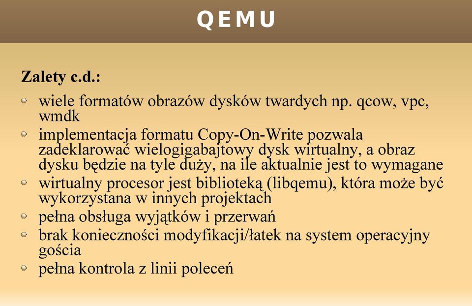 dysku będzie na tyle duży, na ile aktualnie jest to wymagane wirtualny procesor jest biblioteką (libqemu), która