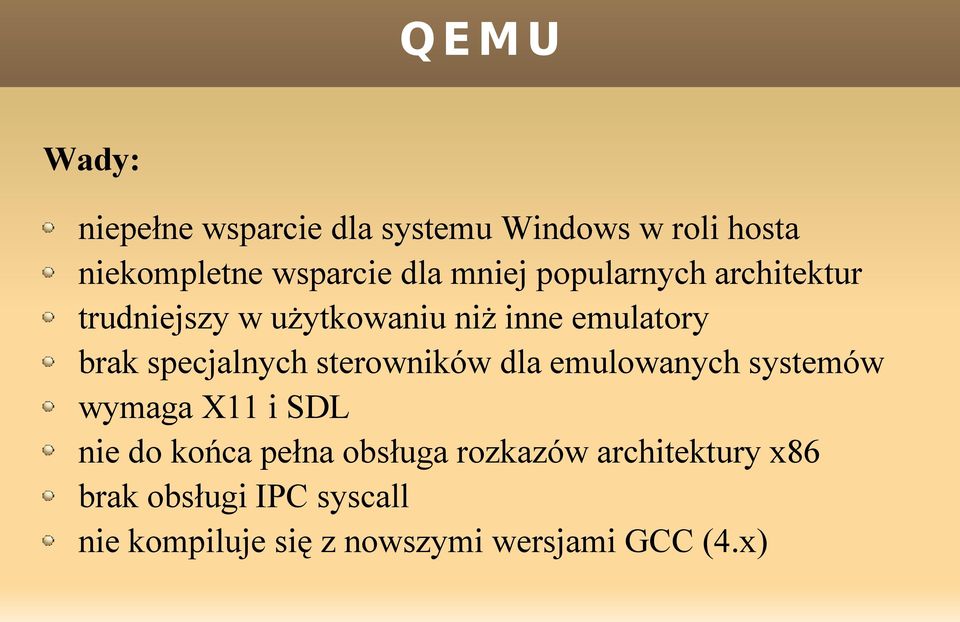 sterowników dla emulowanych systemów wymaga X11 i SDL nie do końca pełna obsługa