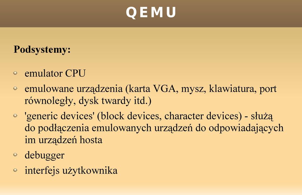 ) 'generic devices' (block devices, character devices) - służą do