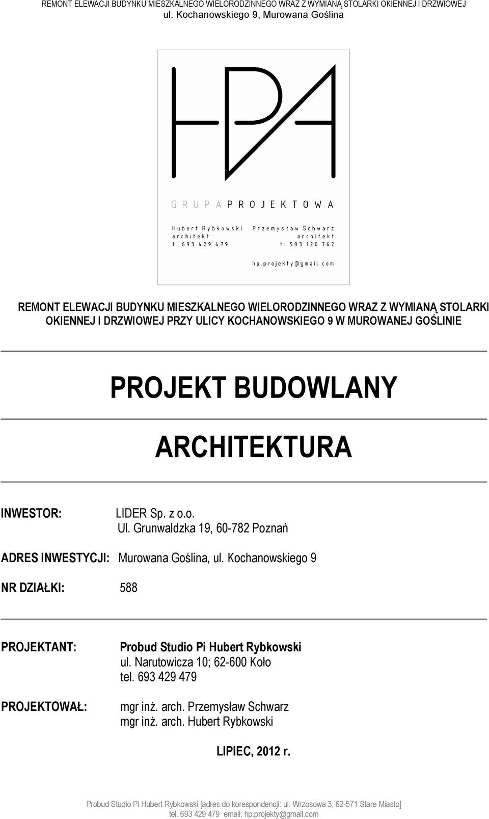 Grunwaldzka 19, 60-782 Poznań ADRES INWESTYCJI: Murowana Goślina, ul.