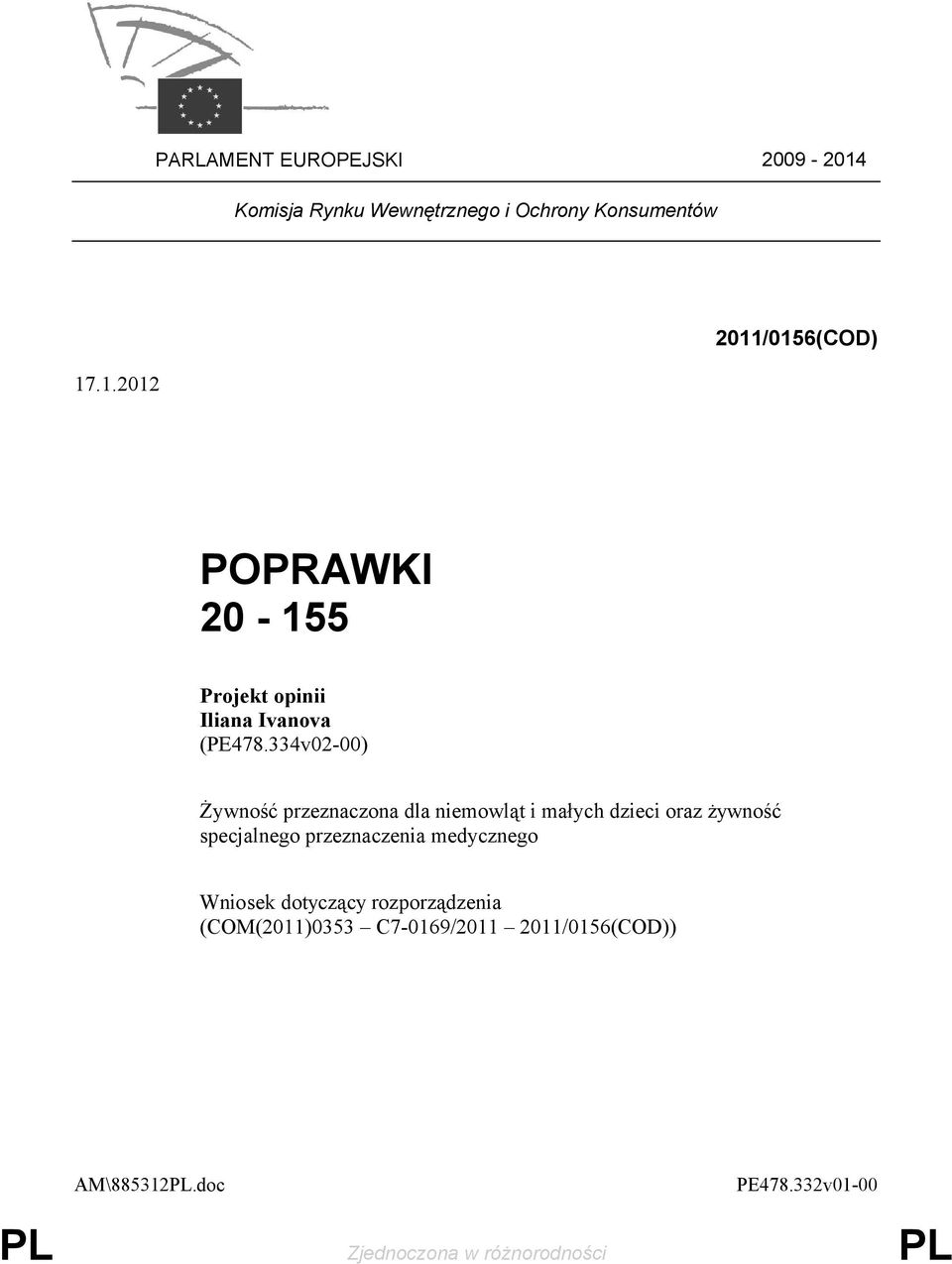 .1.2012 2011/0156(COD) POPRAWKI 20-155 Projekt opinii Iliana Ivanova (PE478.