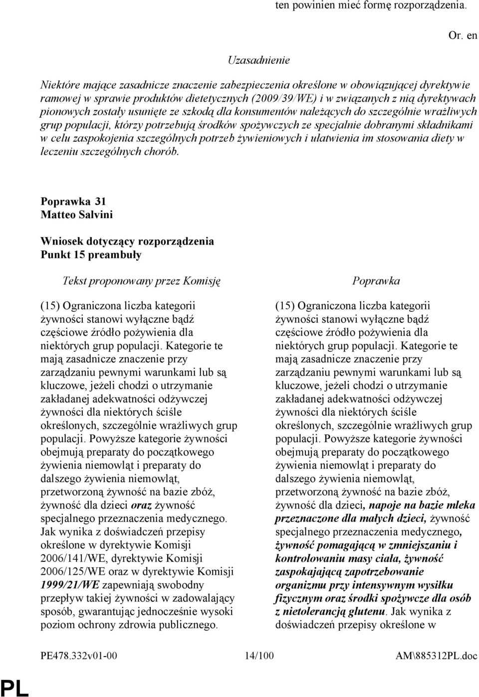 usunięte ze szkodą dla konsumentów należących do szczególnie wrażliwych grup populacji, którzy potrzebują środków spożywczych ze specjalnie dobranymi składnikami w celu zaspokojenia szczególnych
