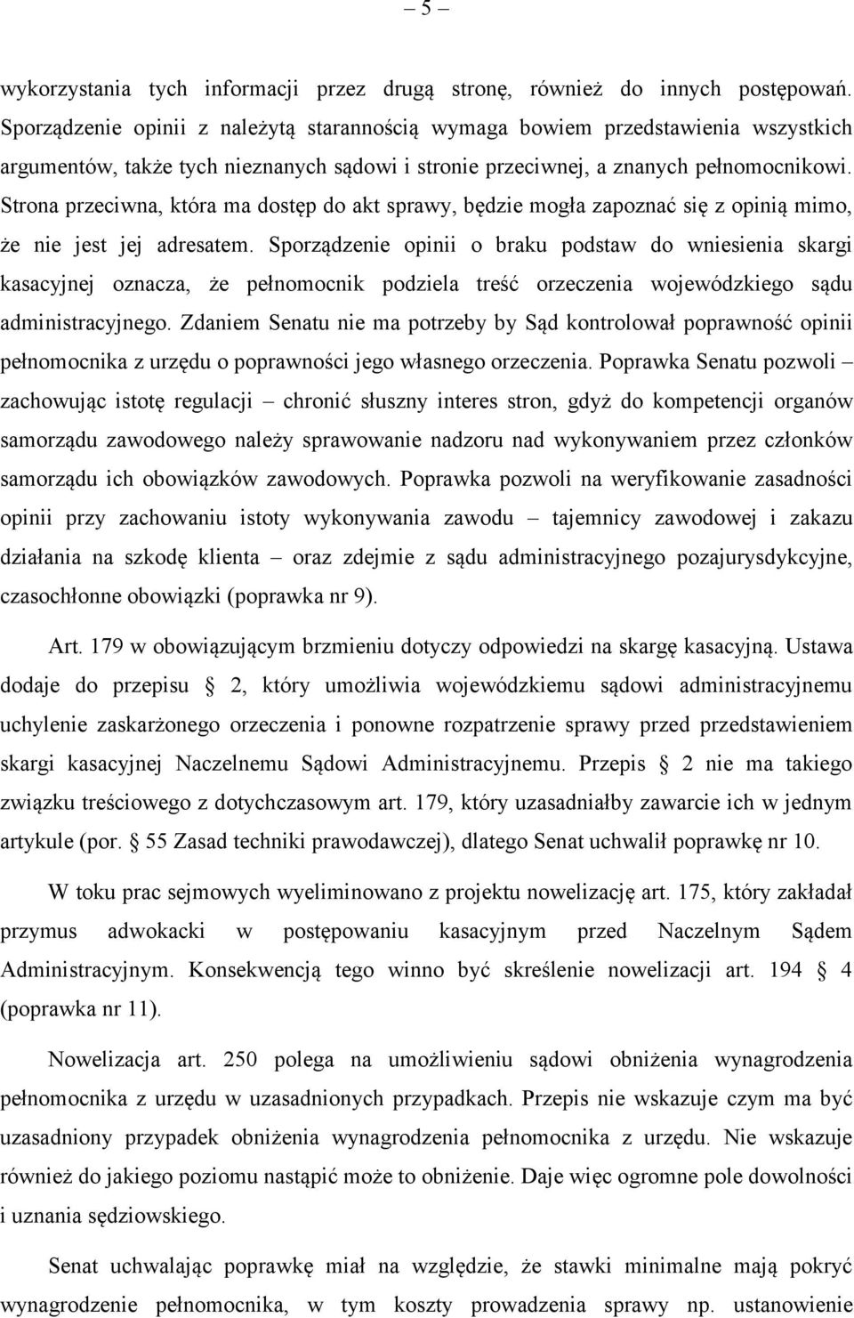 Strona przeciwna, która ma dostęp do akt sprawy, będzie mogła zapoznać się z opinią mimo, że nie jest jej adresatem.