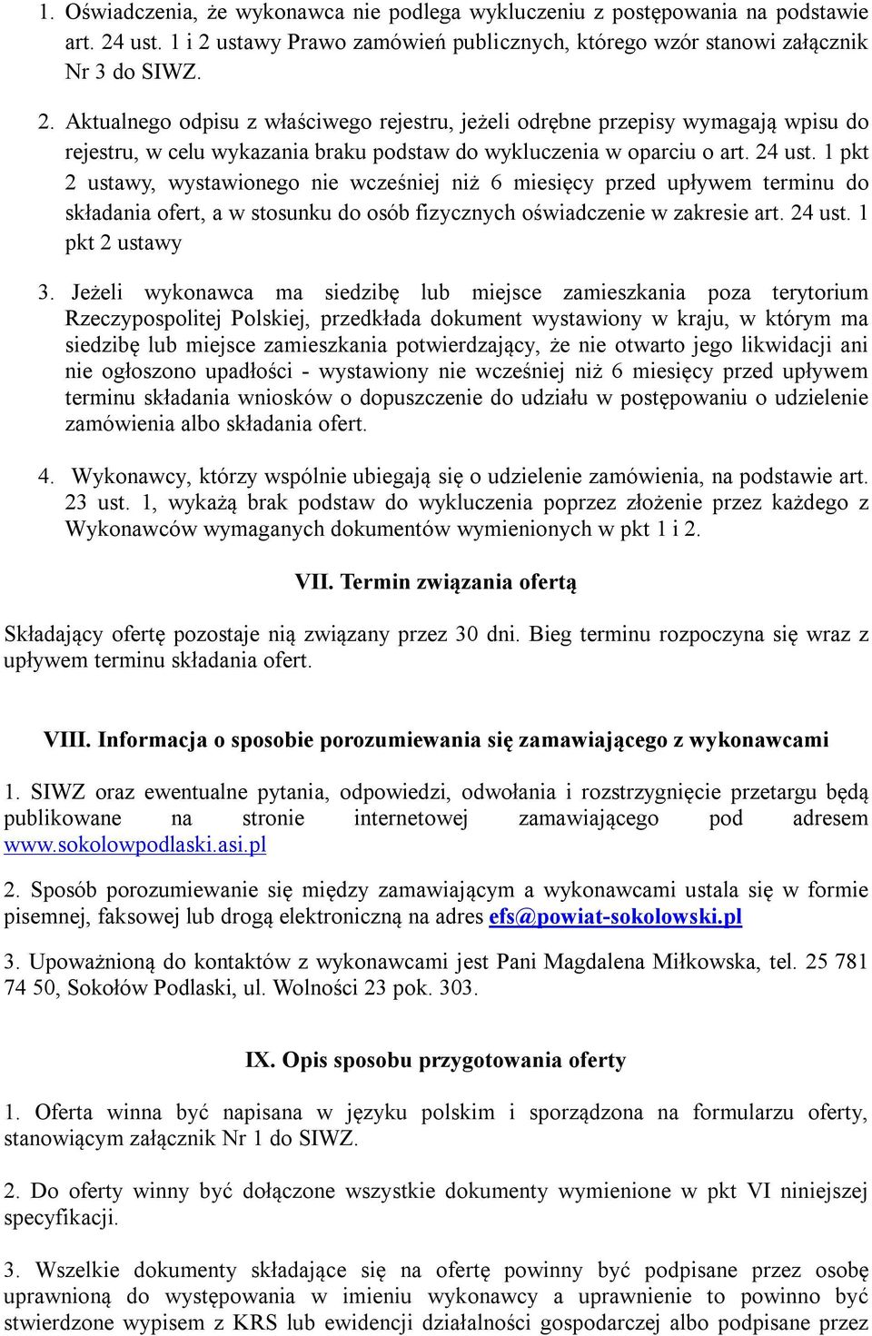 24 ust. 1 pkt 2 ustawy, wystawionego nie wcześniej niż 6 miesięcy przed upływem terminu do składania ofert, a w stosunku do osób fizycznych oświadczenie w zakresie art. 24 ust. 1 pkt 2 ustawy 3.