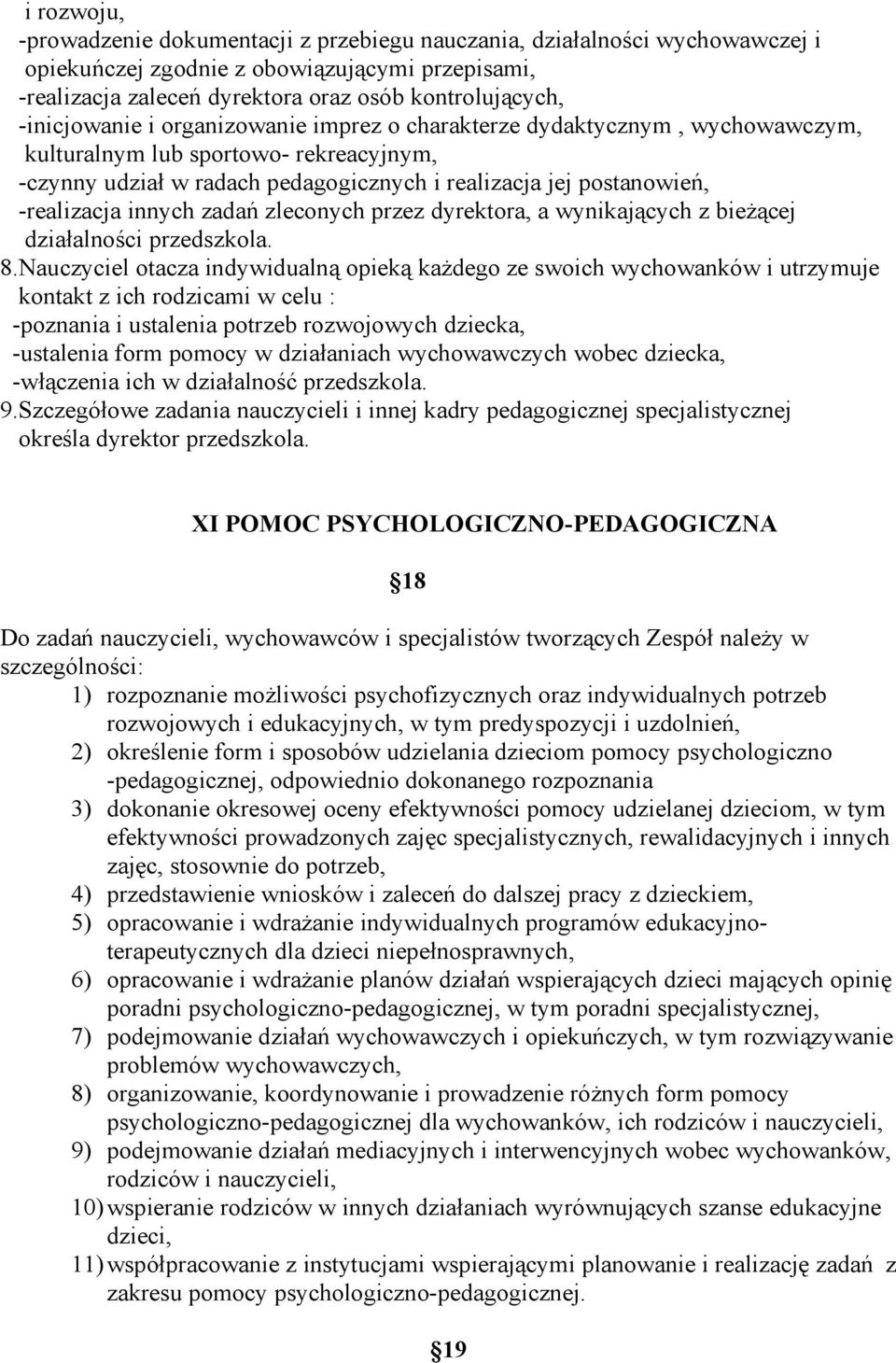 innych zadań zleconych przez dyrektora, a wynikających z bieżącej działalności przedszkola. 8.