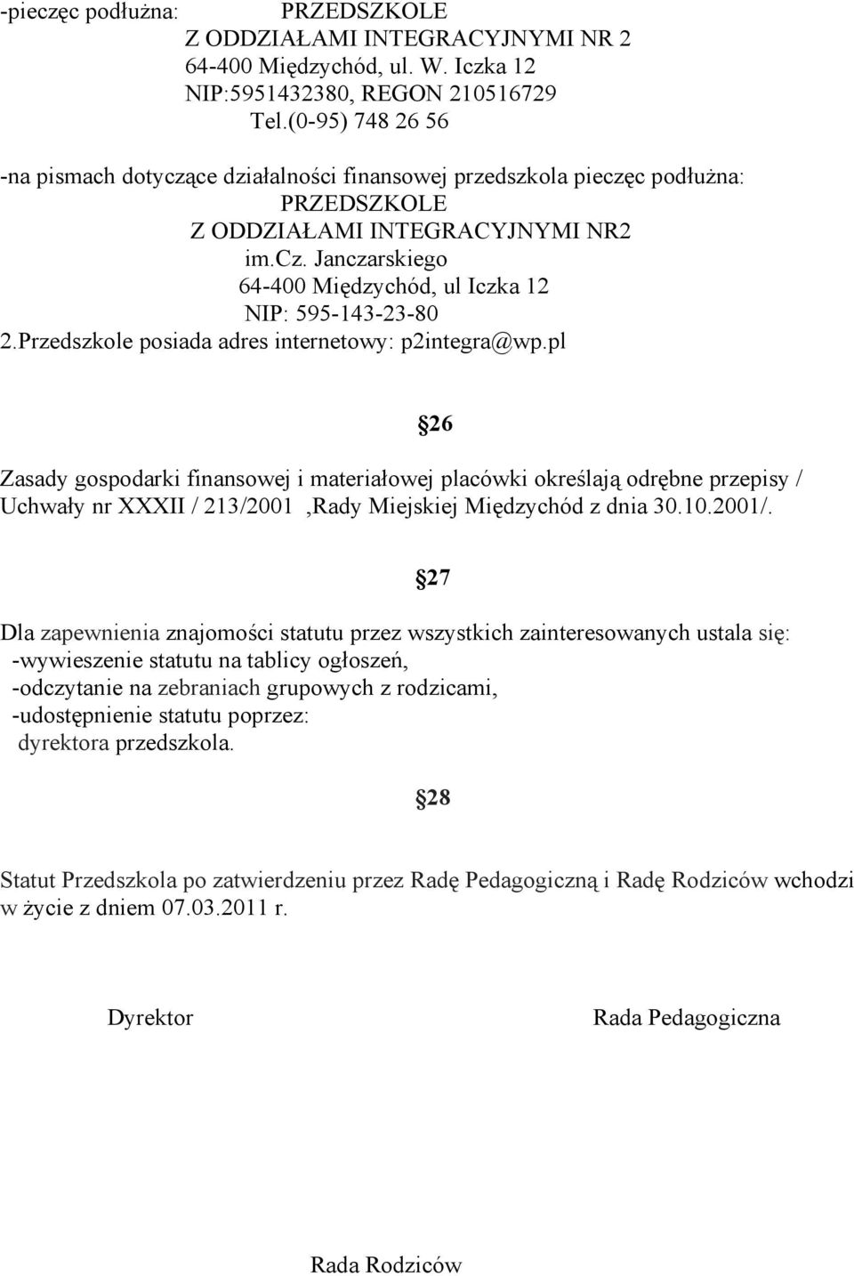 Przedszkole posiada adres internetowy: p2integra@wp.