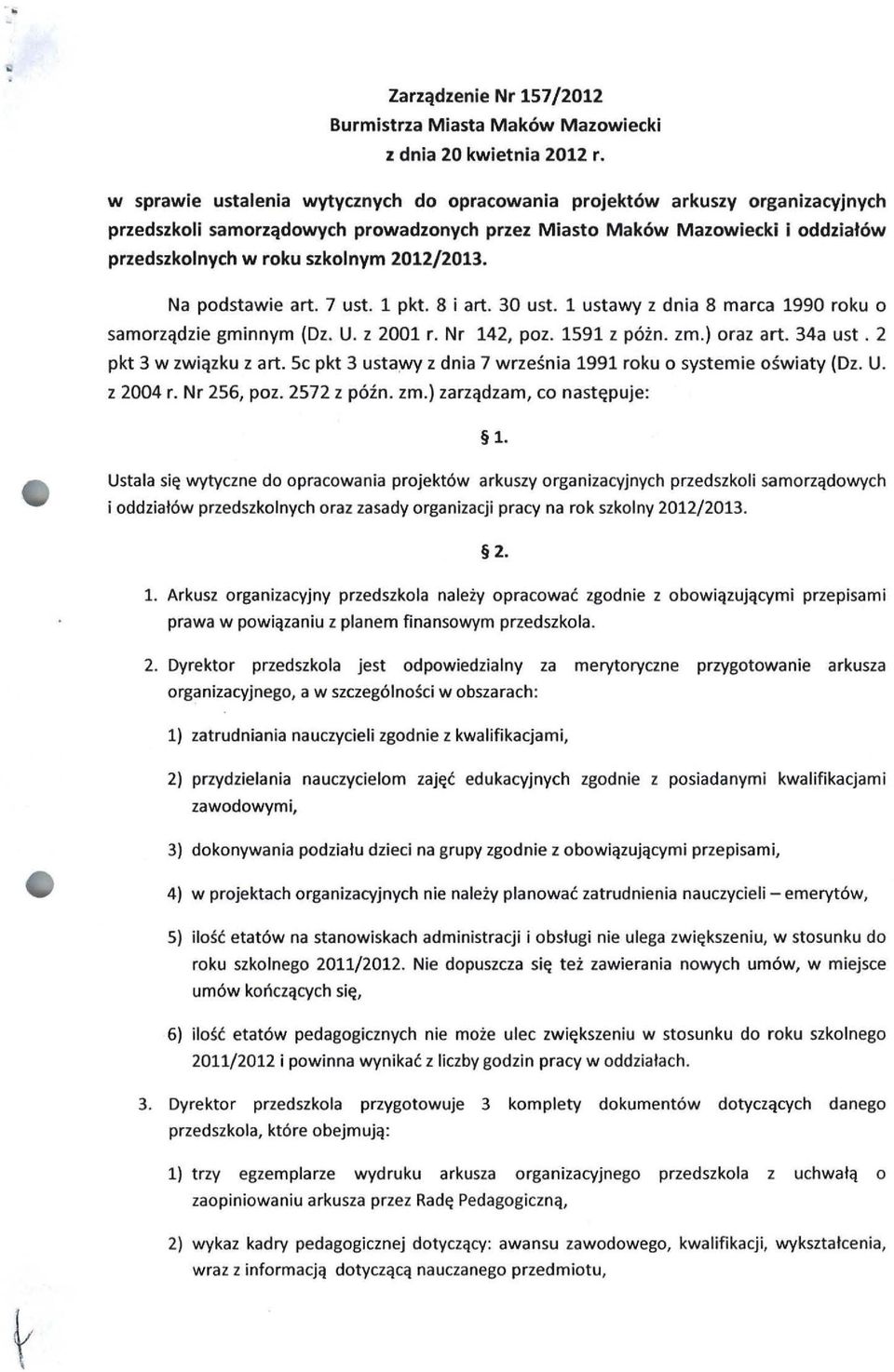 2012/2013. Na podstawie art. 7 ust. 1 pkt. 8 i art. 30 ust. 1 ustawy z dnia 8 marca 1990 roku o samorządzie gminnym (Dz. U. z 2001 r. Nr 142, poz. 1591 z póżn. zm.) oraz art. 34a ust.