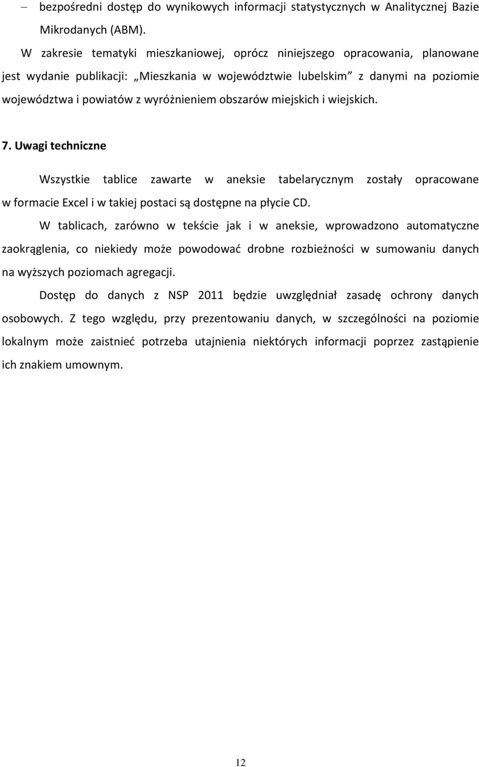 obszarów miejskich i wiejskich. 7. Uwagi techniczne Wszystkie tablice zawarte w aneksie tabelarycznym zostały opracowane w formacie Excel i w takiej postaci są dostępne na płycie CD.