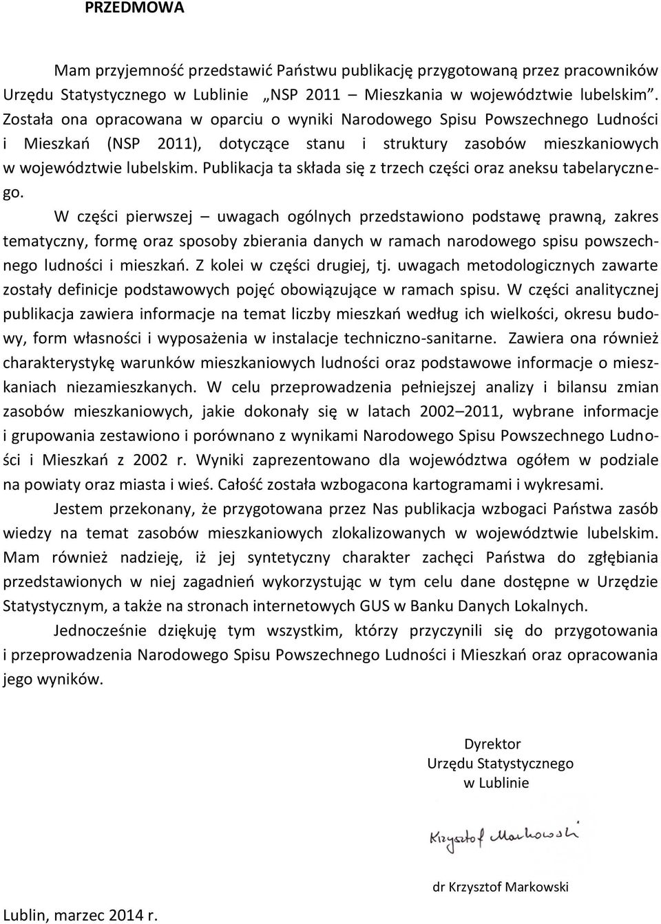 Publikacja ta składa się z trzech części oraz aneksu tabelarycznego.