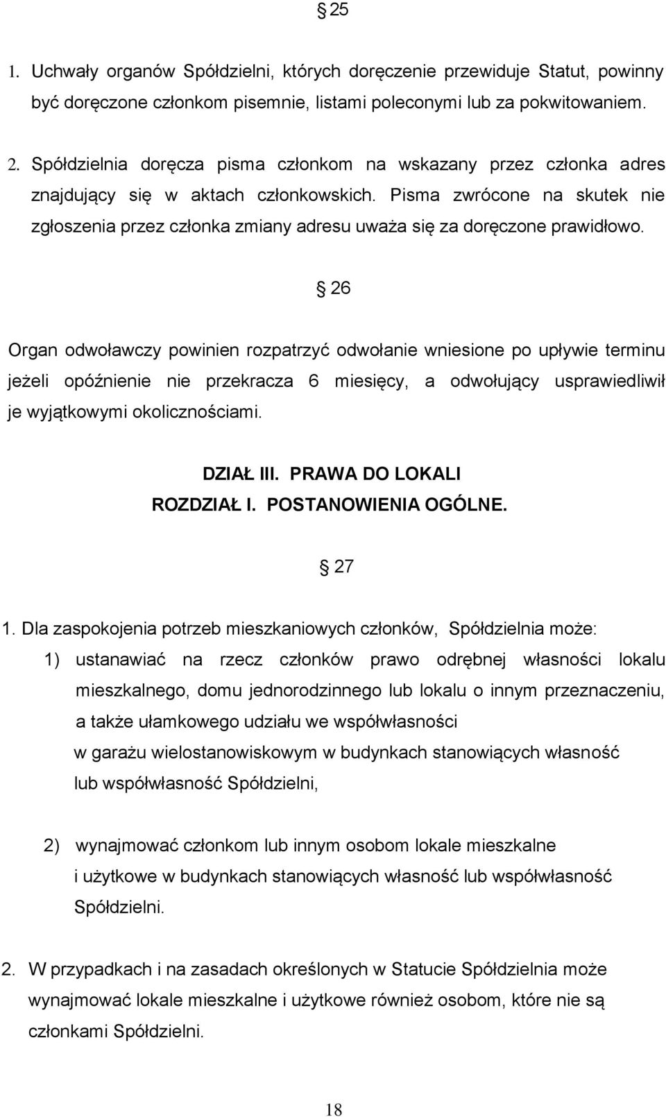 Pisma zwrócone na skutek nie zgłoszenia przez członka zmiany adresu uważa się za doręczone prawidłowo.