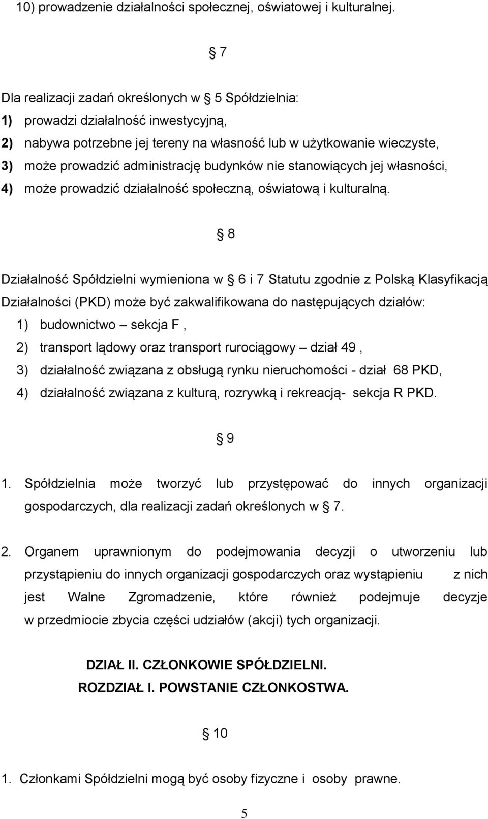 budynków nie stanowiących jej własności, 4) może prowadzić działalność społeczną, oświatową i kulturalną.