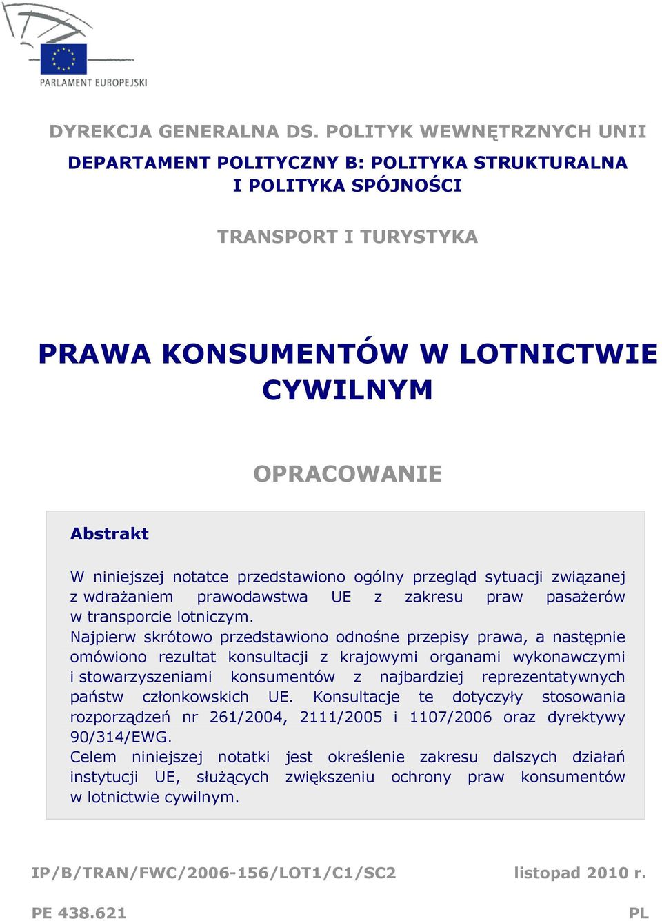 przedstawiono ogólny przegląd sytuacji związanej z wdrażaniem prawodawstwa UE z zakresu praw pasażerów w transporcie lotniczym.