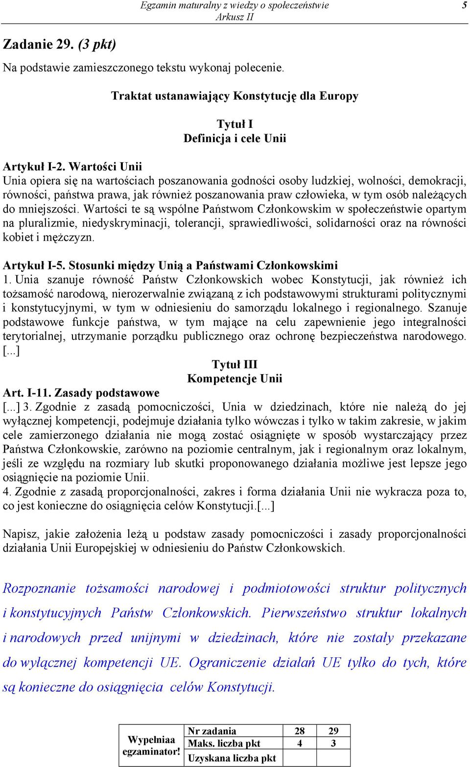 Wartości Unii Unia opiera się na wartościach poszanowania godności osoby ludzkiej, wolności, demokracji, równości, państwa prawa, jak również poszanowania praw człowieka, w tym osób należących do